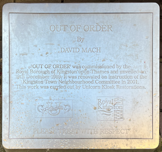 Out of Order by David Mach. &lsquo;Out of Order&rsquo; was commissioned by the Royal Borough of Kingston upon Thames and unveiled on 19th December 1989. It was renovated on the instruction of the Kingston Town Neighbourhood Committee in 2001. This work was carried out by Unicorn Kiosk Restorations. Please treat with respect.